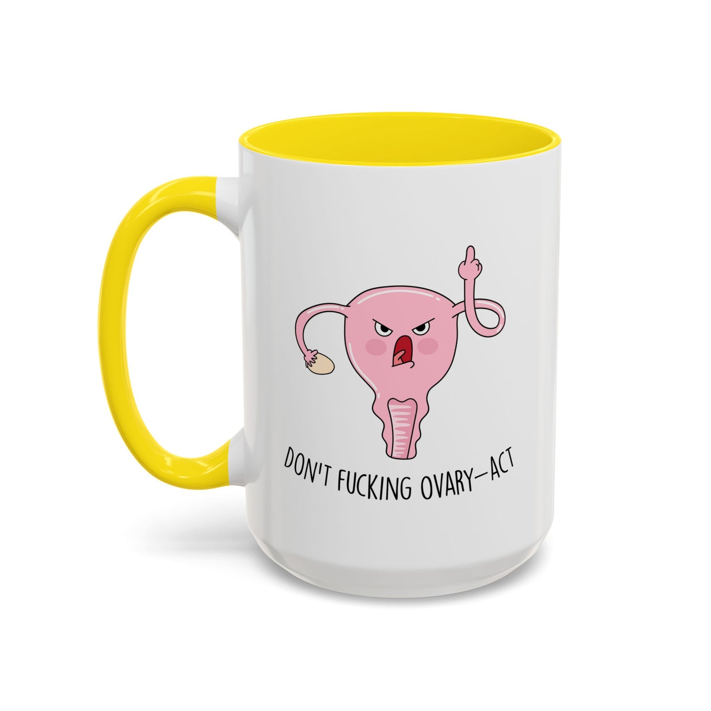 Adult Mug - Don't Fucking Ovary-Act