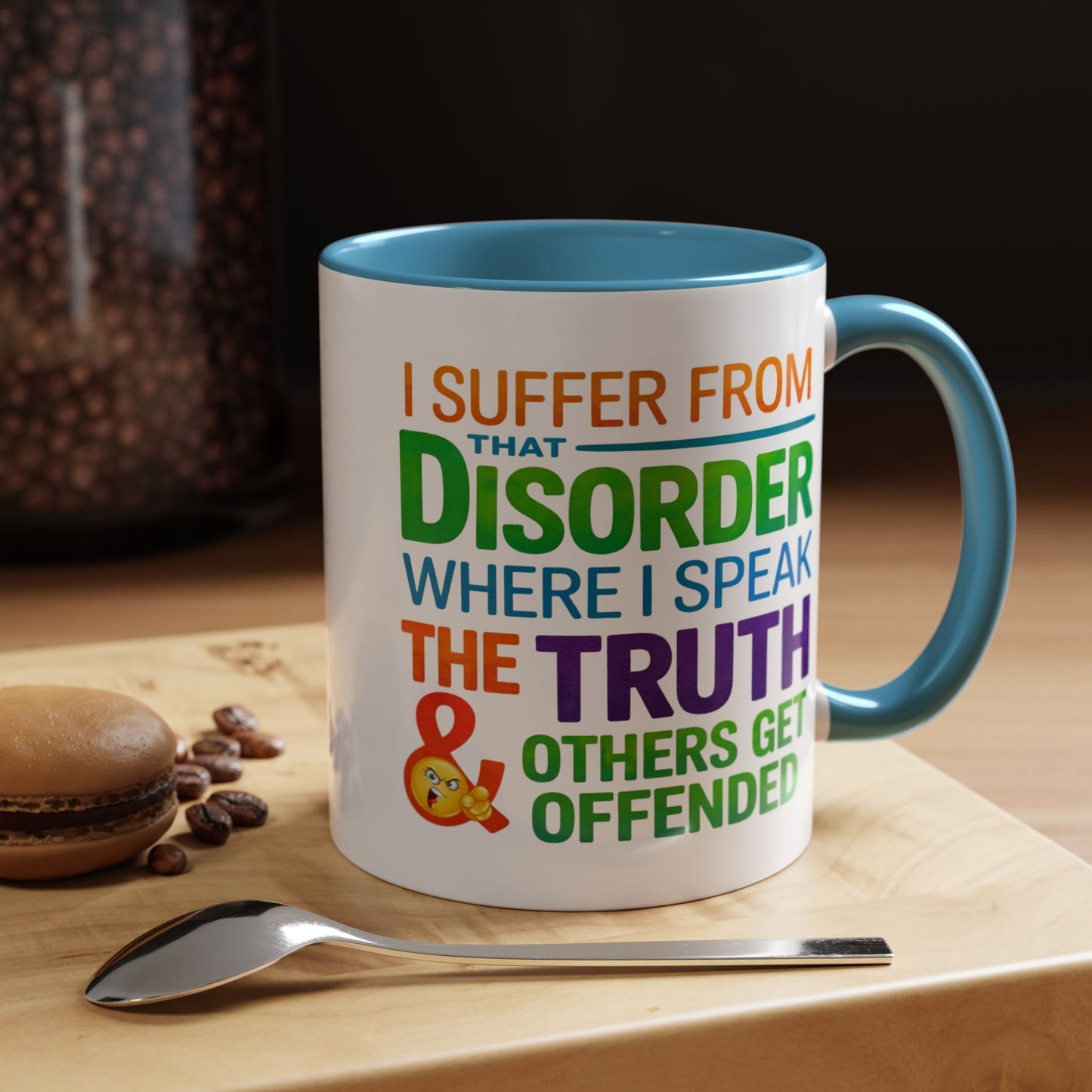 Humor Mug - I Suffer From That Disorder