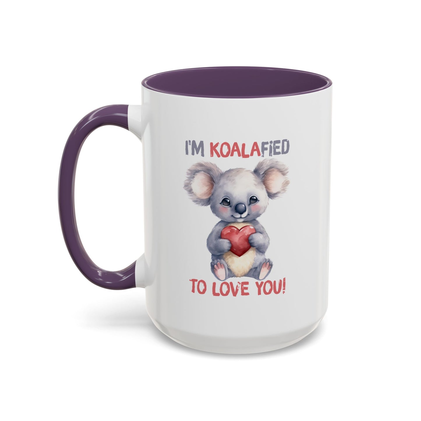 Valentine's Day Mug - I'm Koalafied To Love You