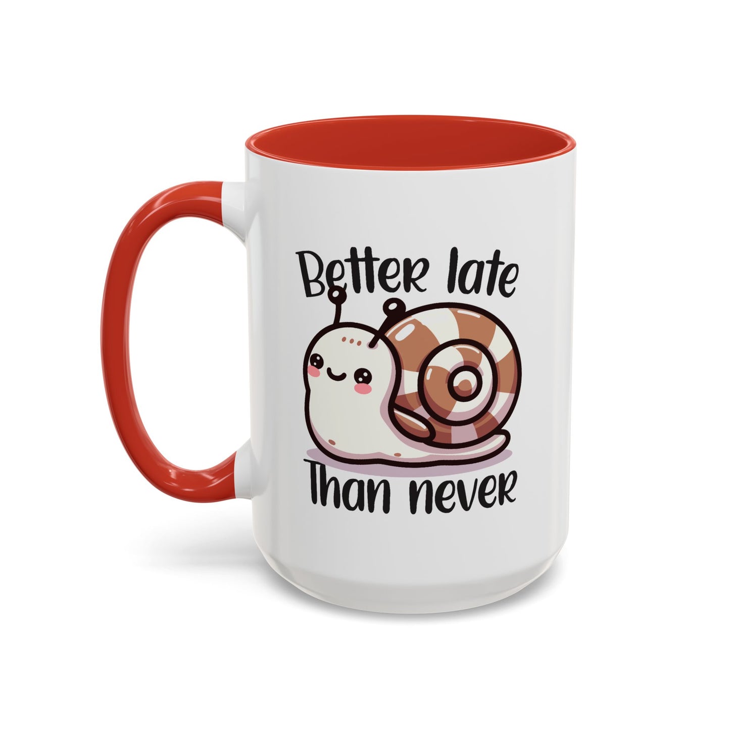 Humor Mug - Better Late Than Never