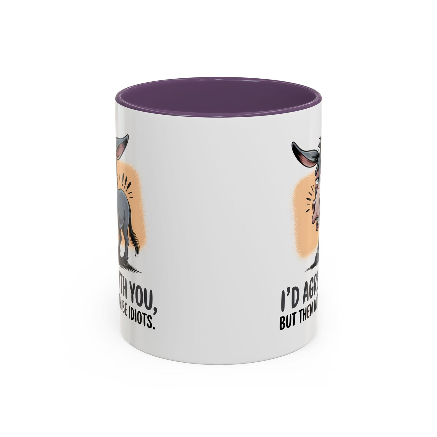 Humor Mug - I'd Agree With You