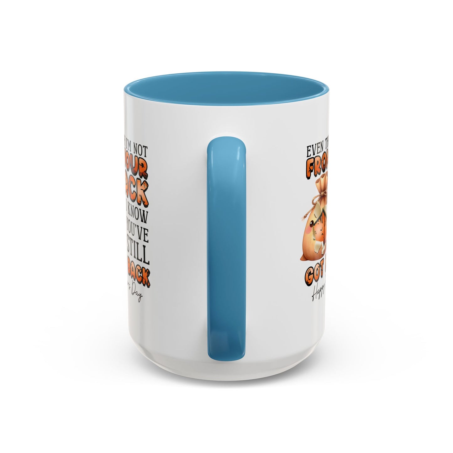 Father's Day Mug - Even Though I'm Not