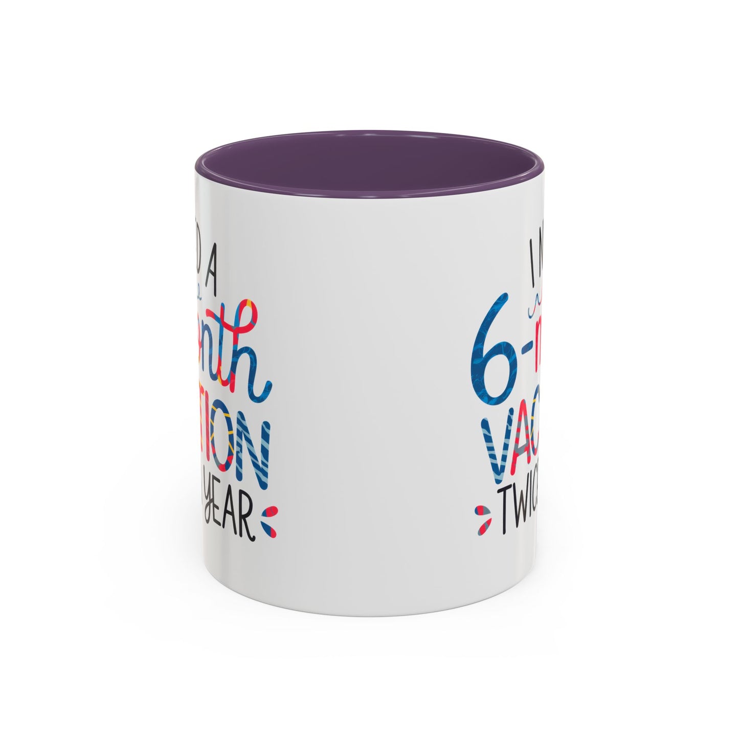 Office Mug - I Need a Six-Month Vacation