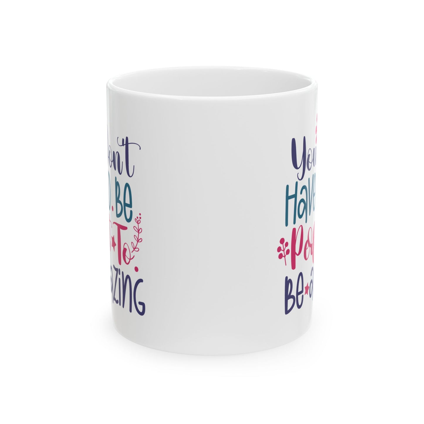 Motivation Mug - You Don't Have To Be Perfect To Be Amazing 2