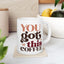 Motivation Mug - You Got This Coffee