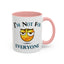 Humor Mug - I'm Not For Everyone
