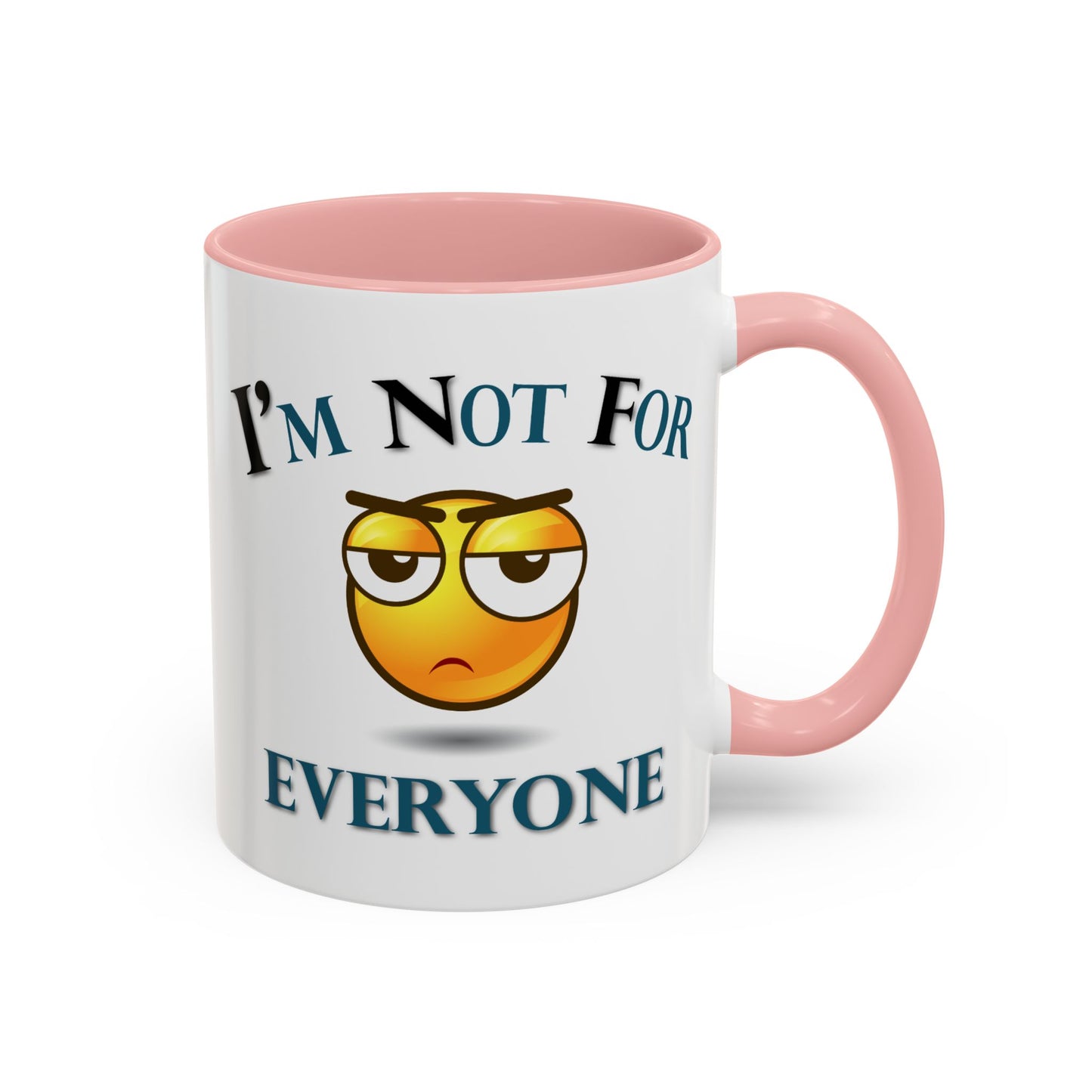 Humor Mug - I'm Not For Everyone