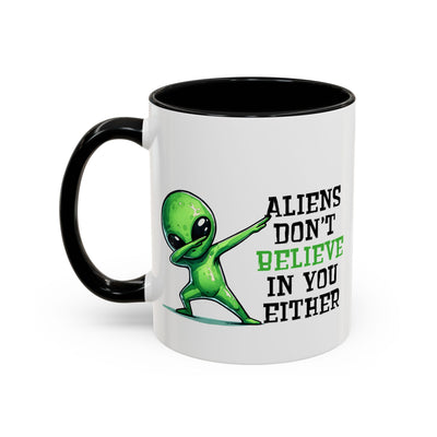 Alien Mug - Aliens Don't Believe In You Either