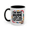 Humor Mug -I'm Not Rude
