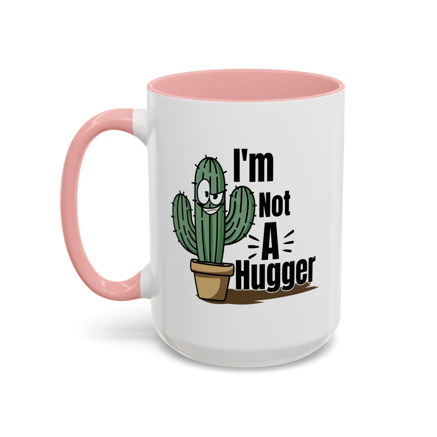 Humor Mug - I'm Not A Hugger