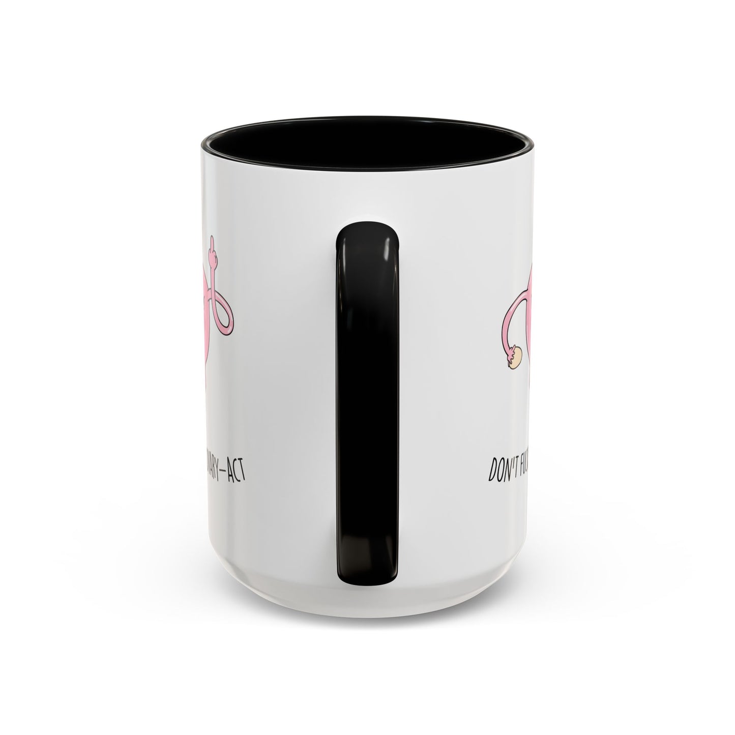 Adult Mug - Don't Fucking Ovary-Act