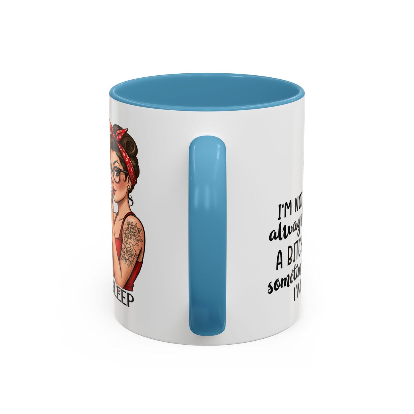 Humor Mug - I'm Not Always a Bitch