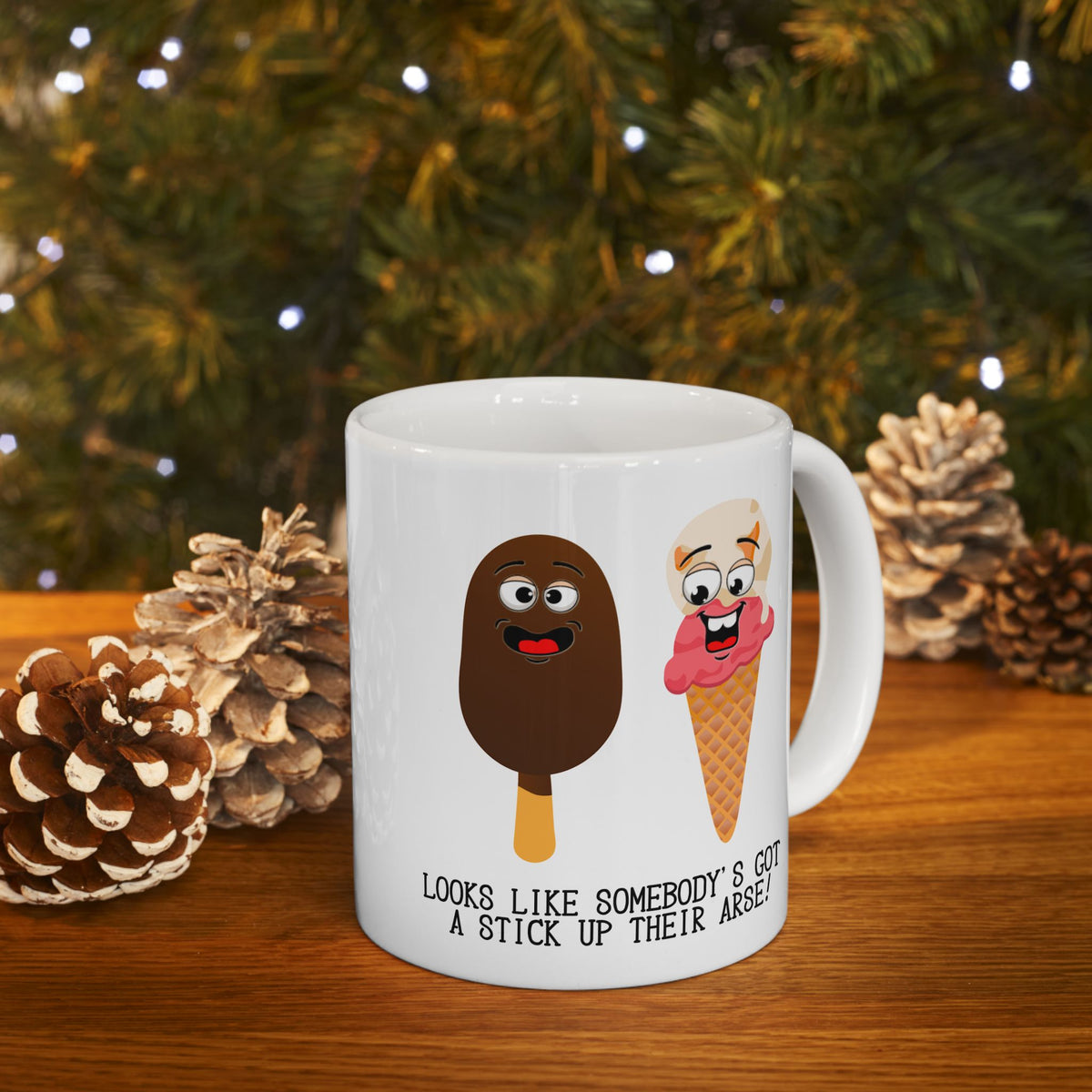 Humor Mug - Looks Like Somebody's Got a Stick Up Their Arse