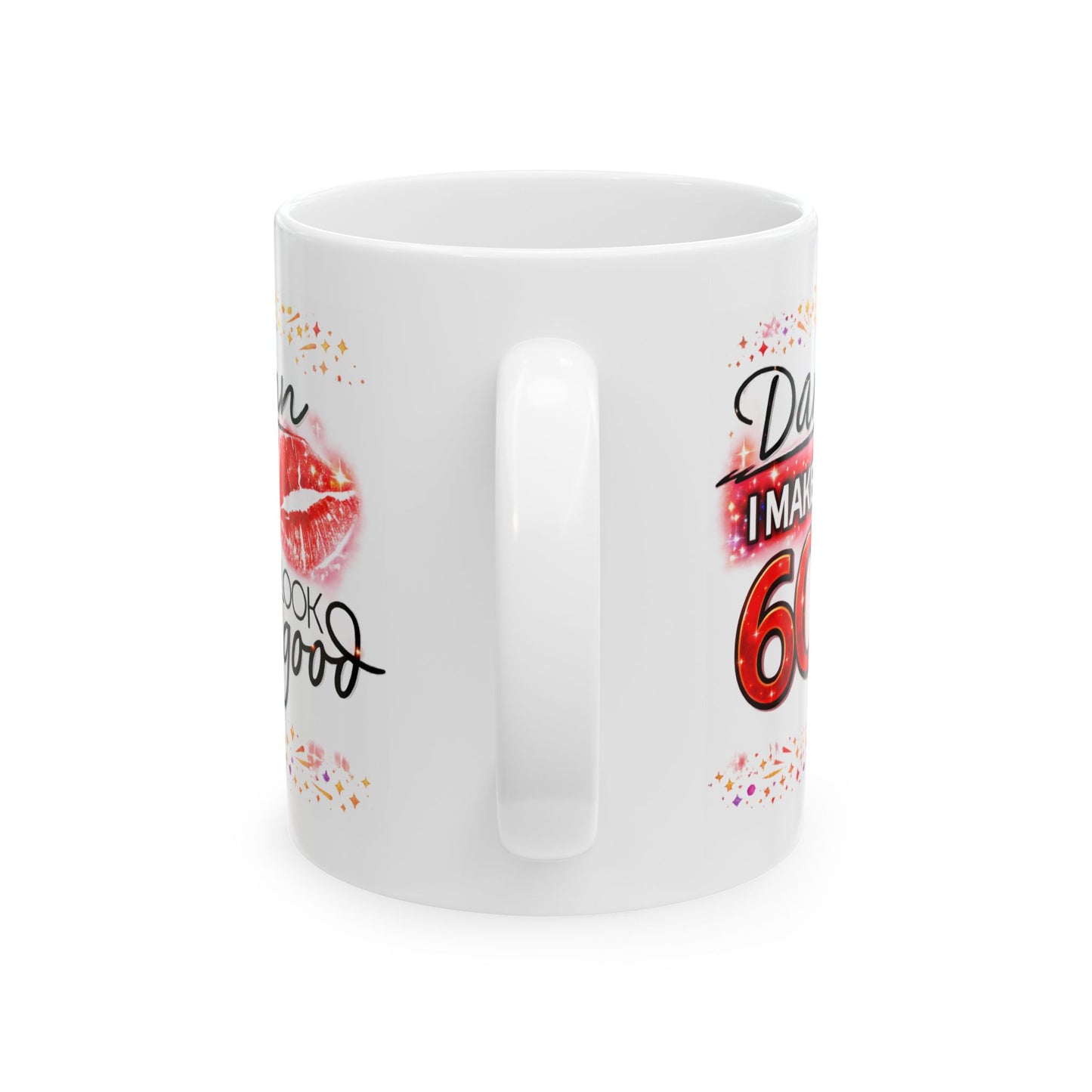 Birthday Mug - Damn I Make 60 Look Good