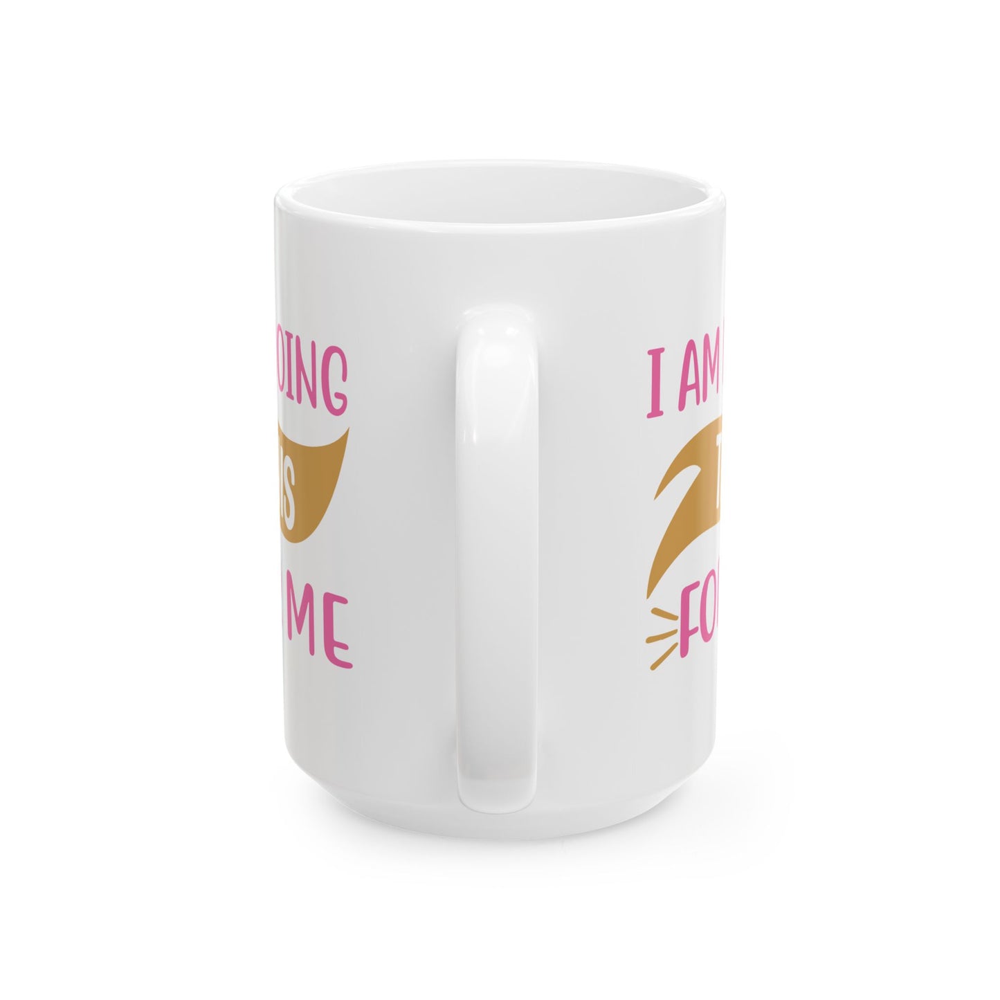 Motivation Mug - I Am Doing This For Me