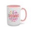 Motivation Mug - Stop Dreaming Start Doing