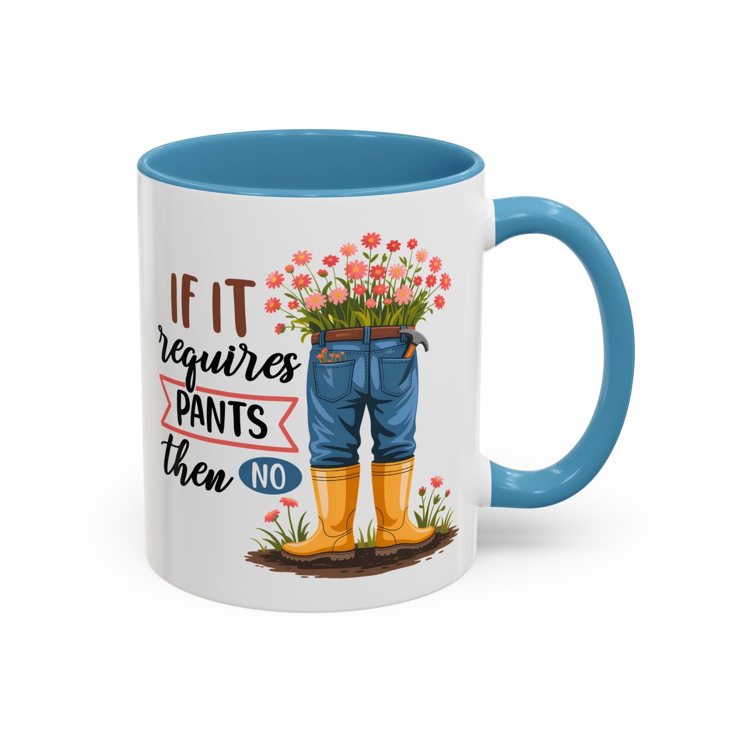 Humor Mug - If It Requires Pants Then No