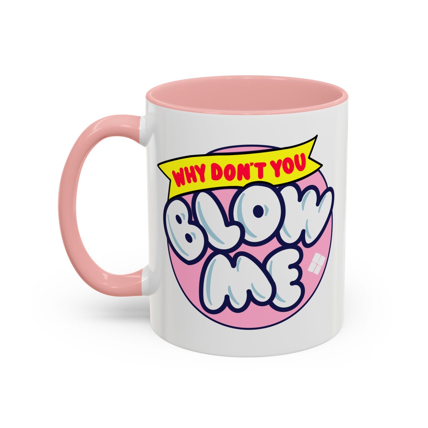 Humor Mug - Why Don't You Blow Me