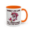 Humor Mug - Sorry I'm Late My Unicorn Had to Poop