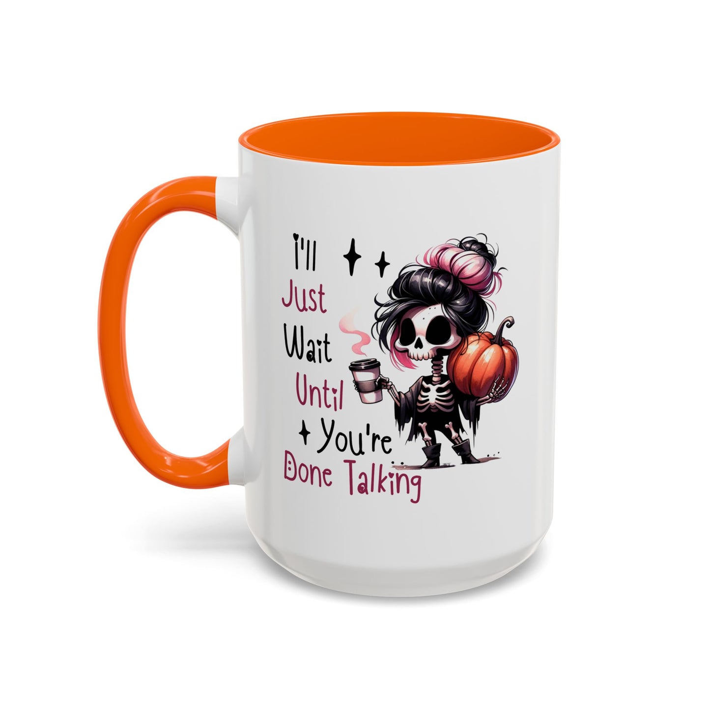 Humor Mug - I'll Just Have To Wait