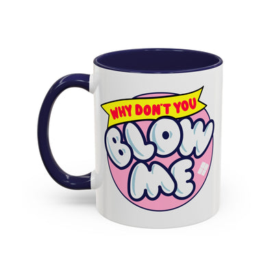 Adult Mug - Why Don't You Blow Me