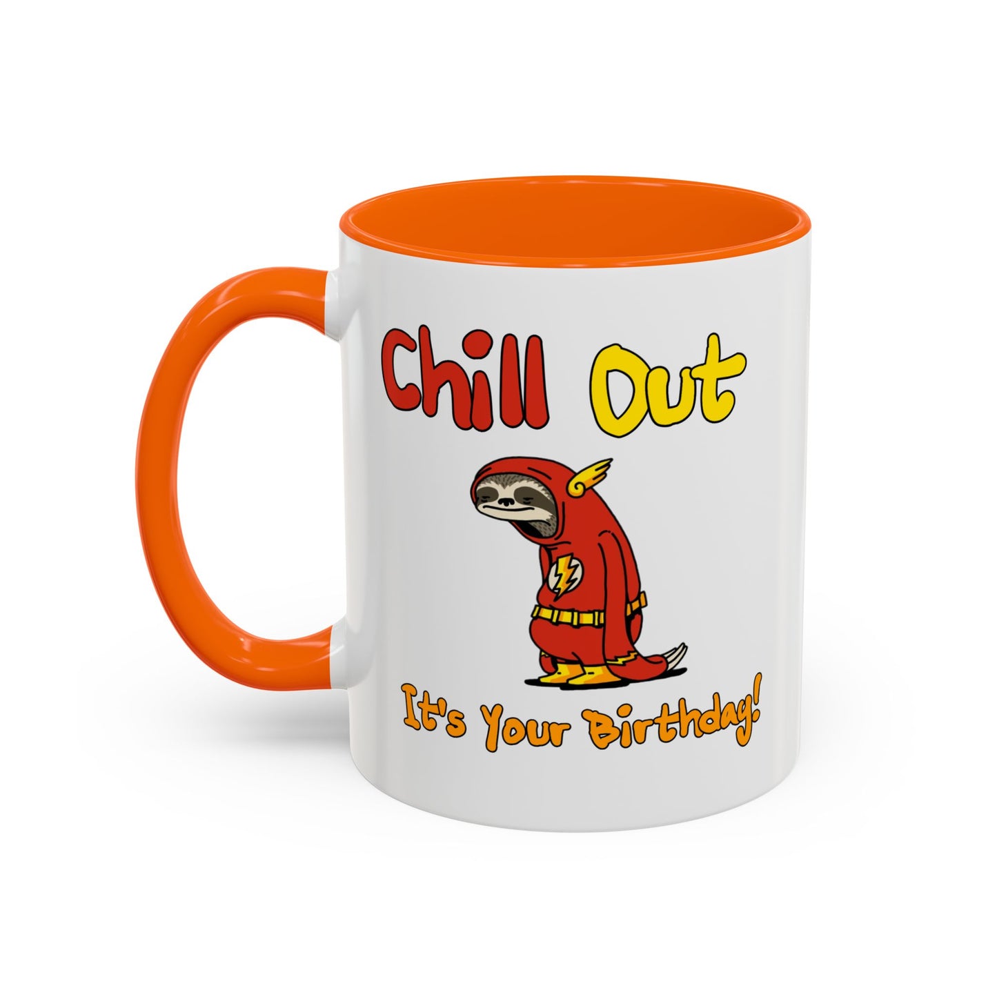 Birthday Mug - Chill Out It's Your Birthday