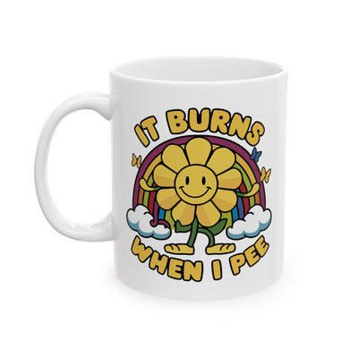 Humor Mug - It Burns When I Pee