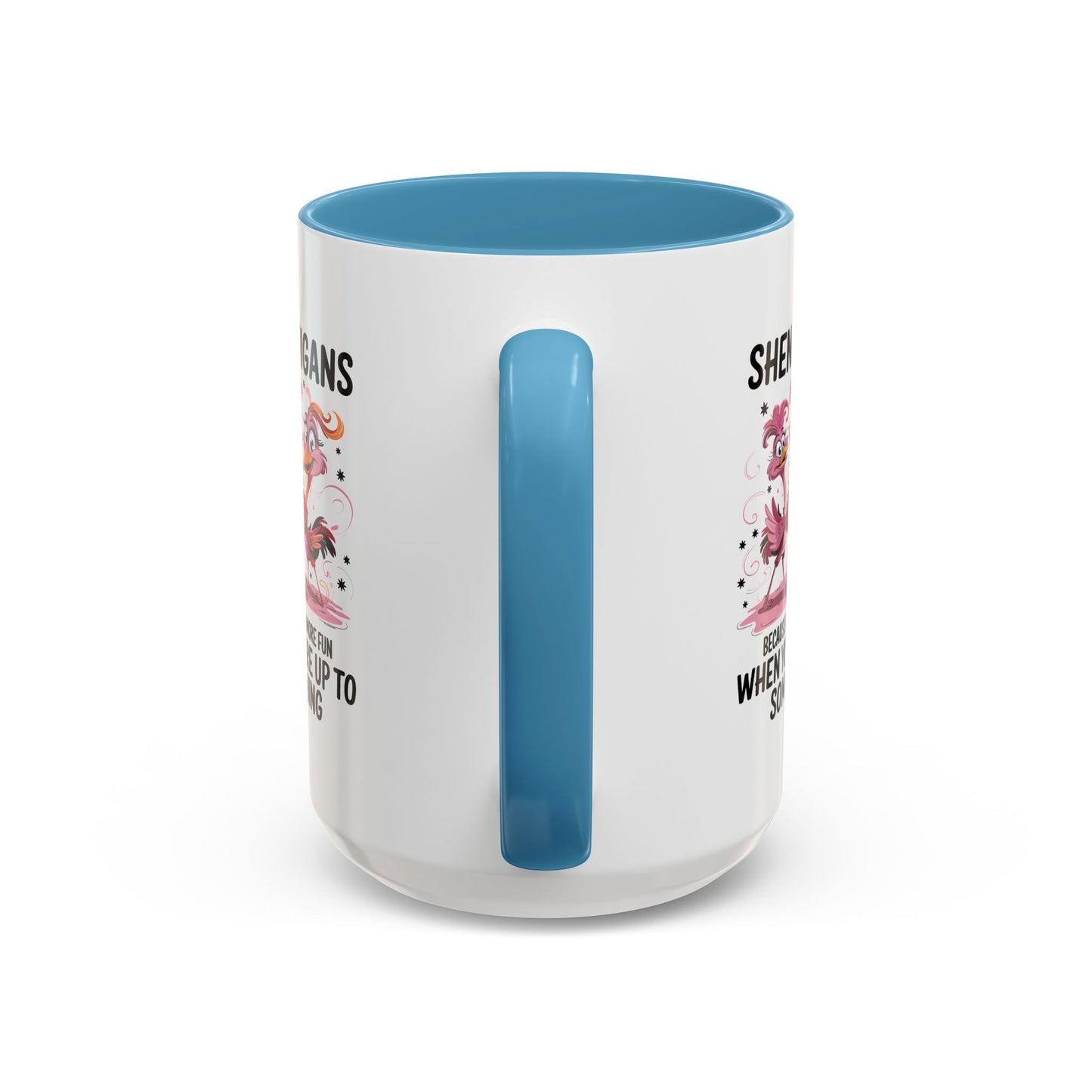 Humor Mug - Shenanigans Because Life is More Fun