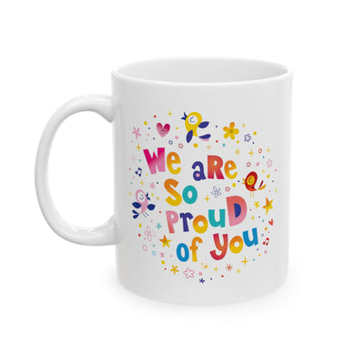 Motivation Mug - We Are So Proud of You