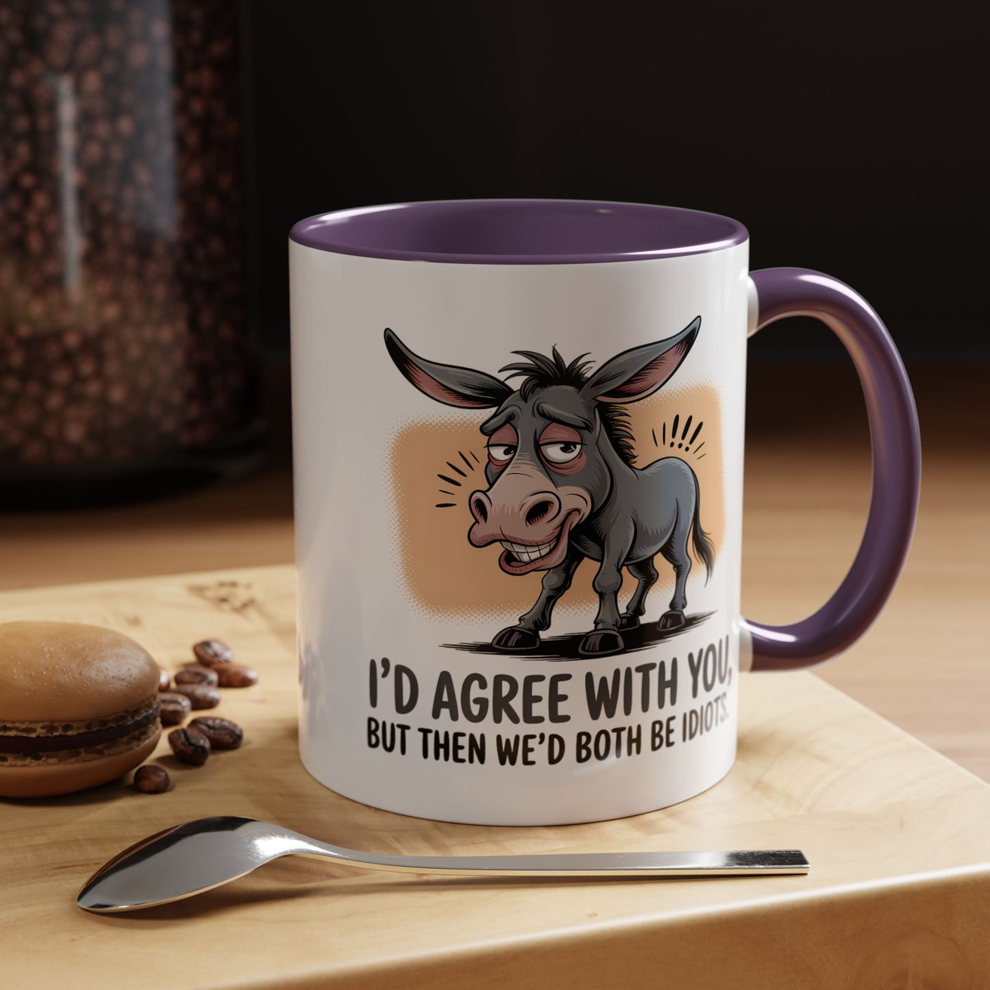Humor Mug - I'd Agree With You