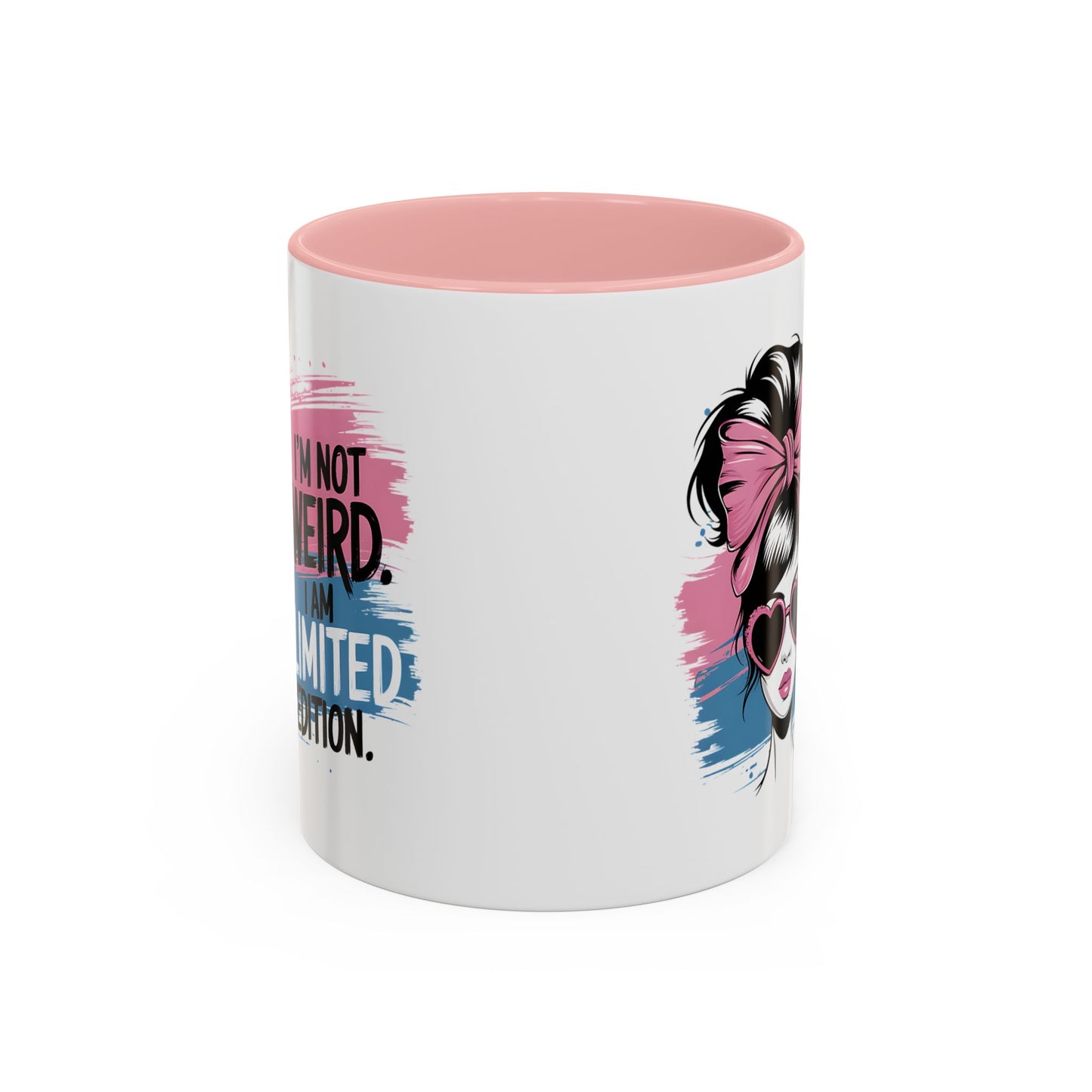 Humor Mug - I'm Not Weird I Am Limited Edition