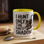 Animal Mug - I Only Hunt The Finest Shadows