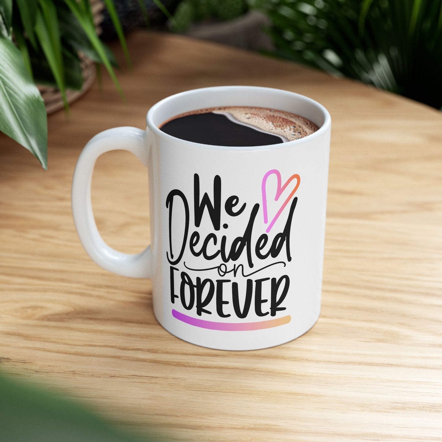 Anniversary Mug - We Decided On Forever 1