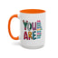 Motivation Mug - You Are