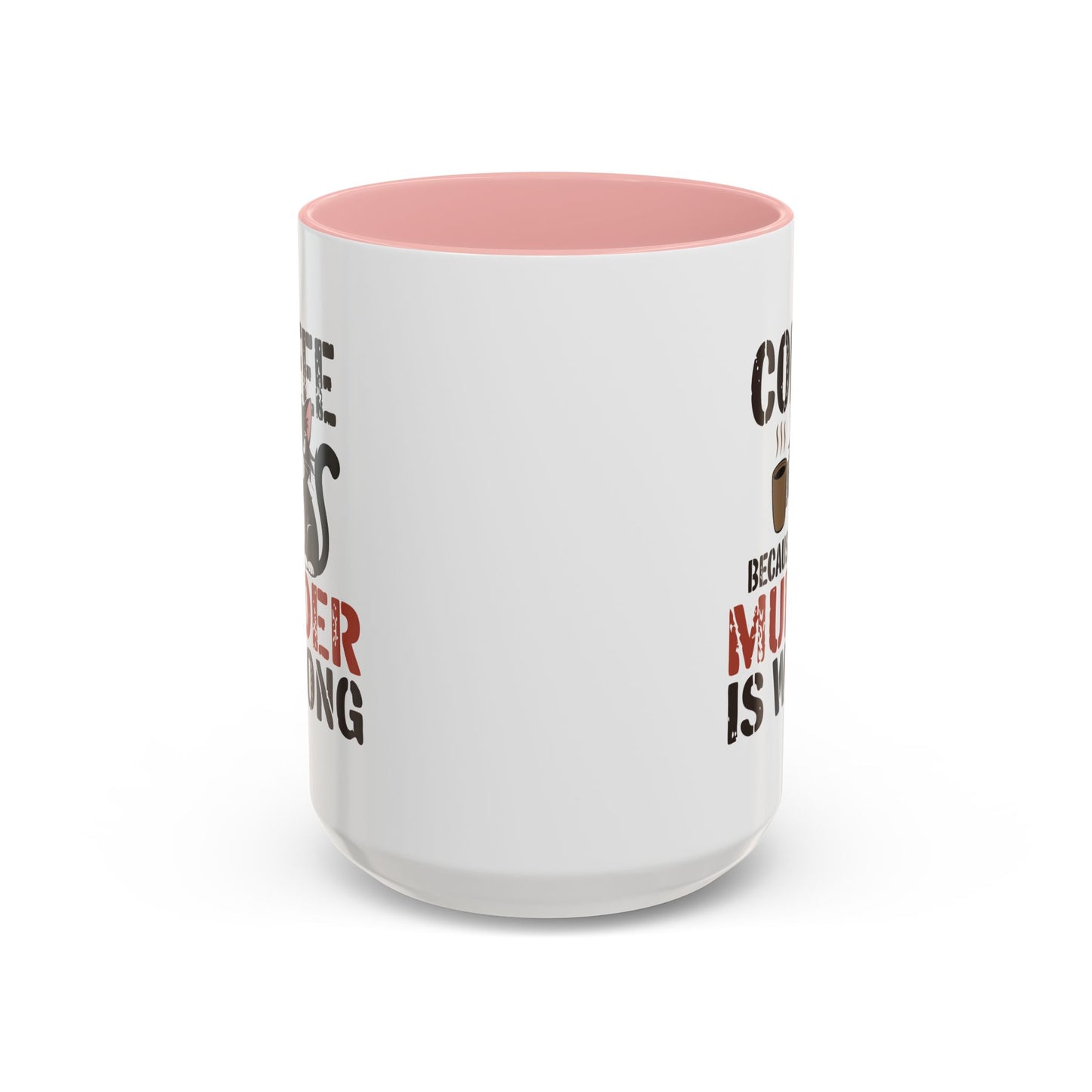 Humor Mug -  Coffee Because Murder is Wrong