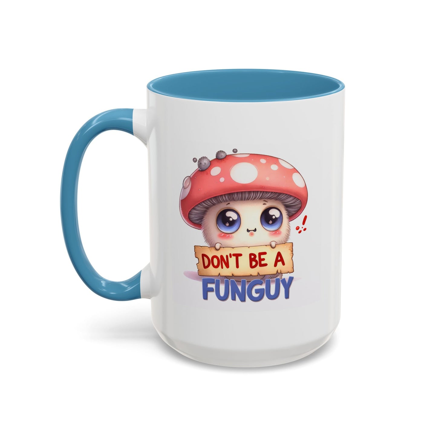 Humor Mug - Don't Be a Funguy