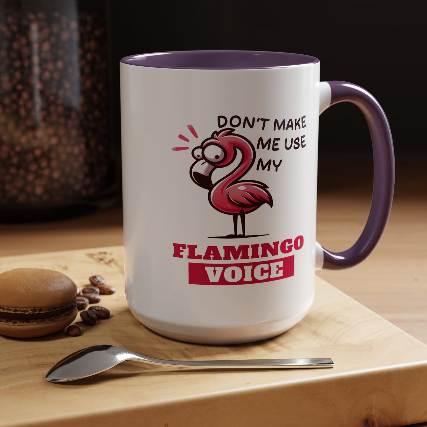 Humor Mug - Don't Make Me Use My Flamingo Voice