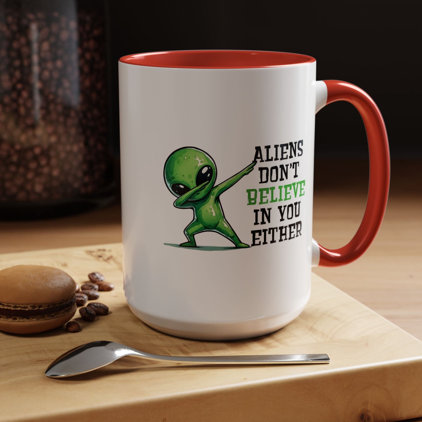 Alien Mug - Aliens Don't Believe In You Either