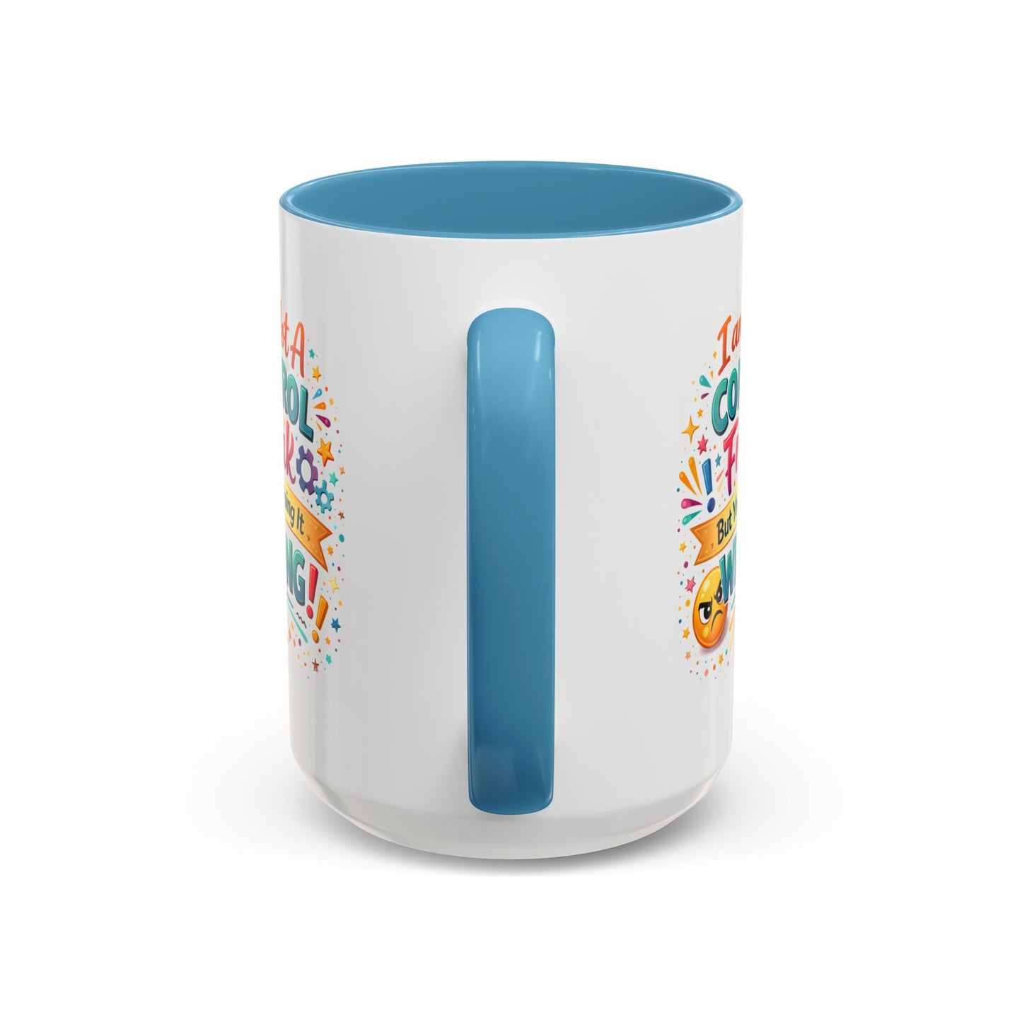 Humor Mug - I Am Not A Control Freak