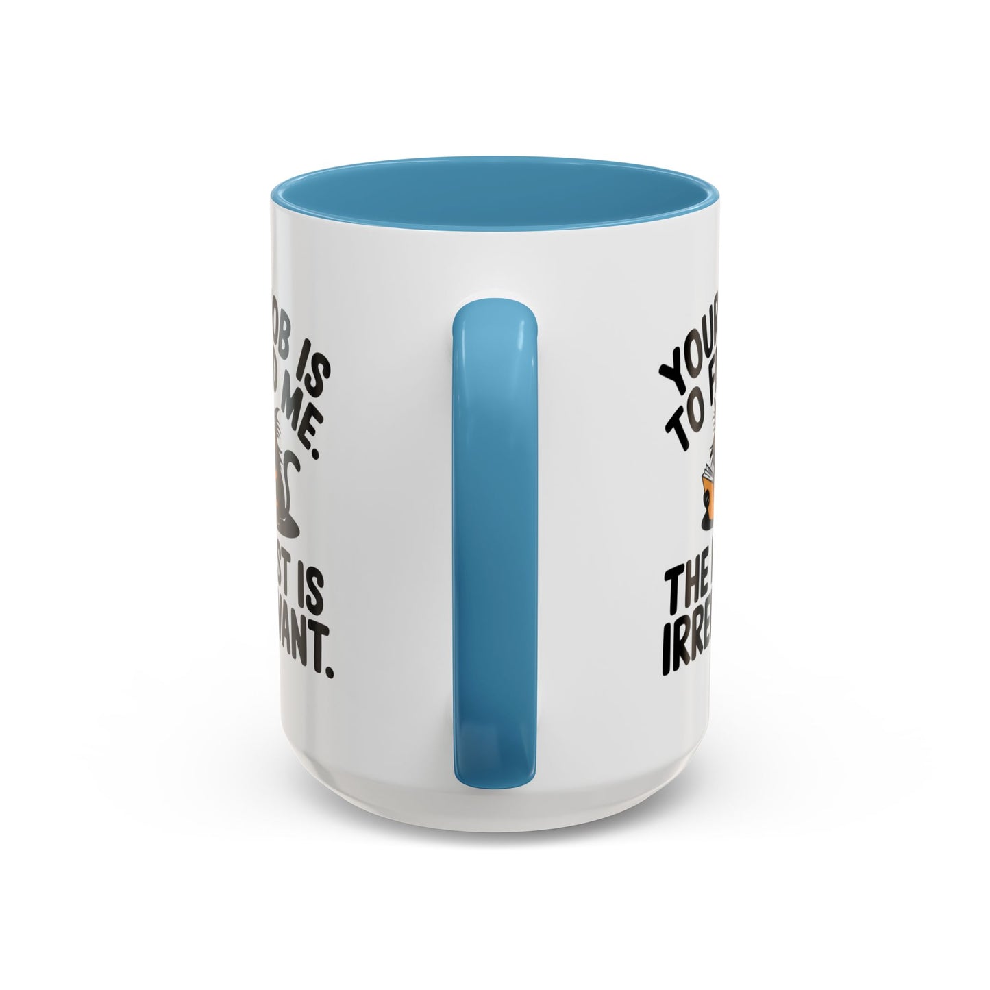 Animal Mug - Your Job Is To Feed Me