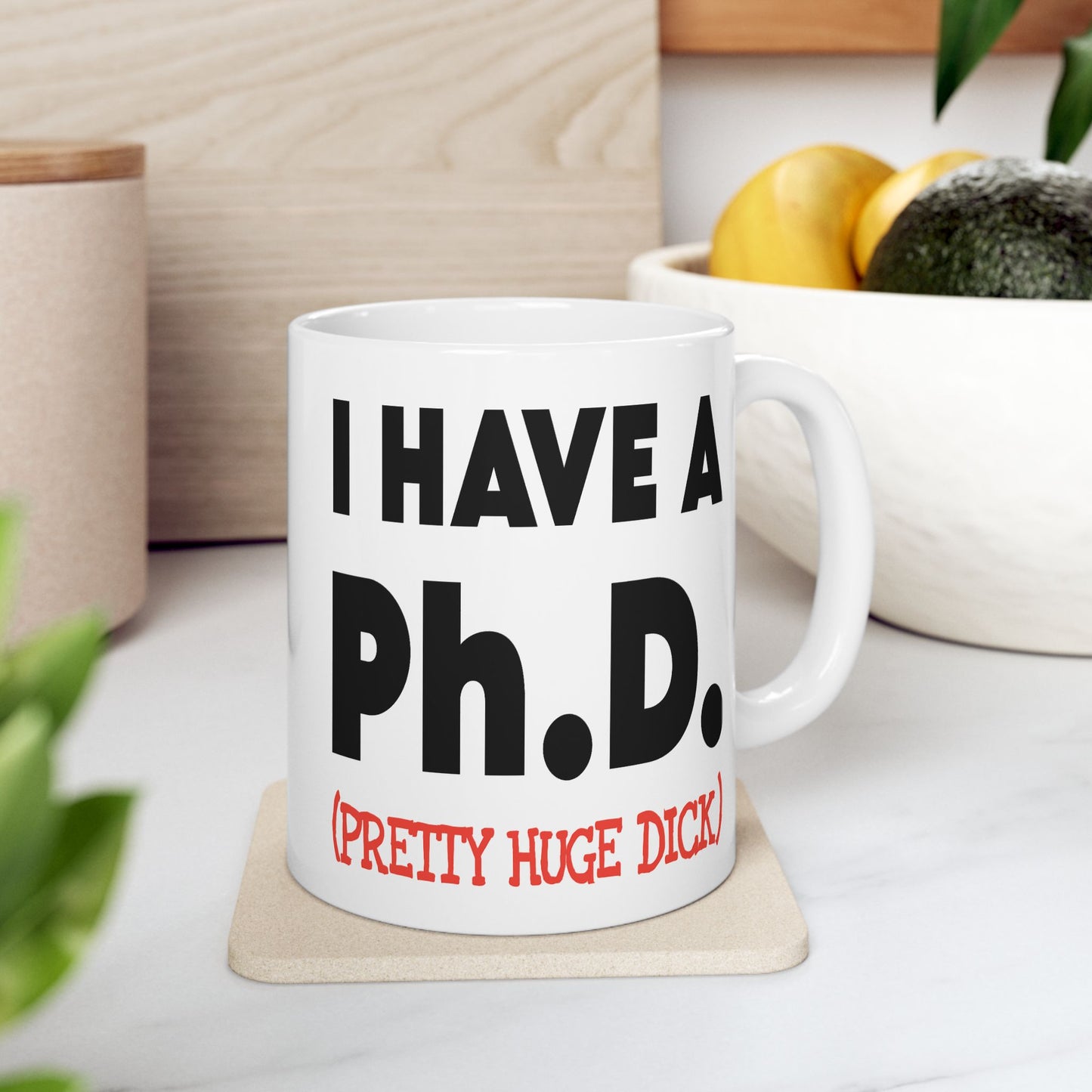 Adult Mug - I Have A Ph.d.