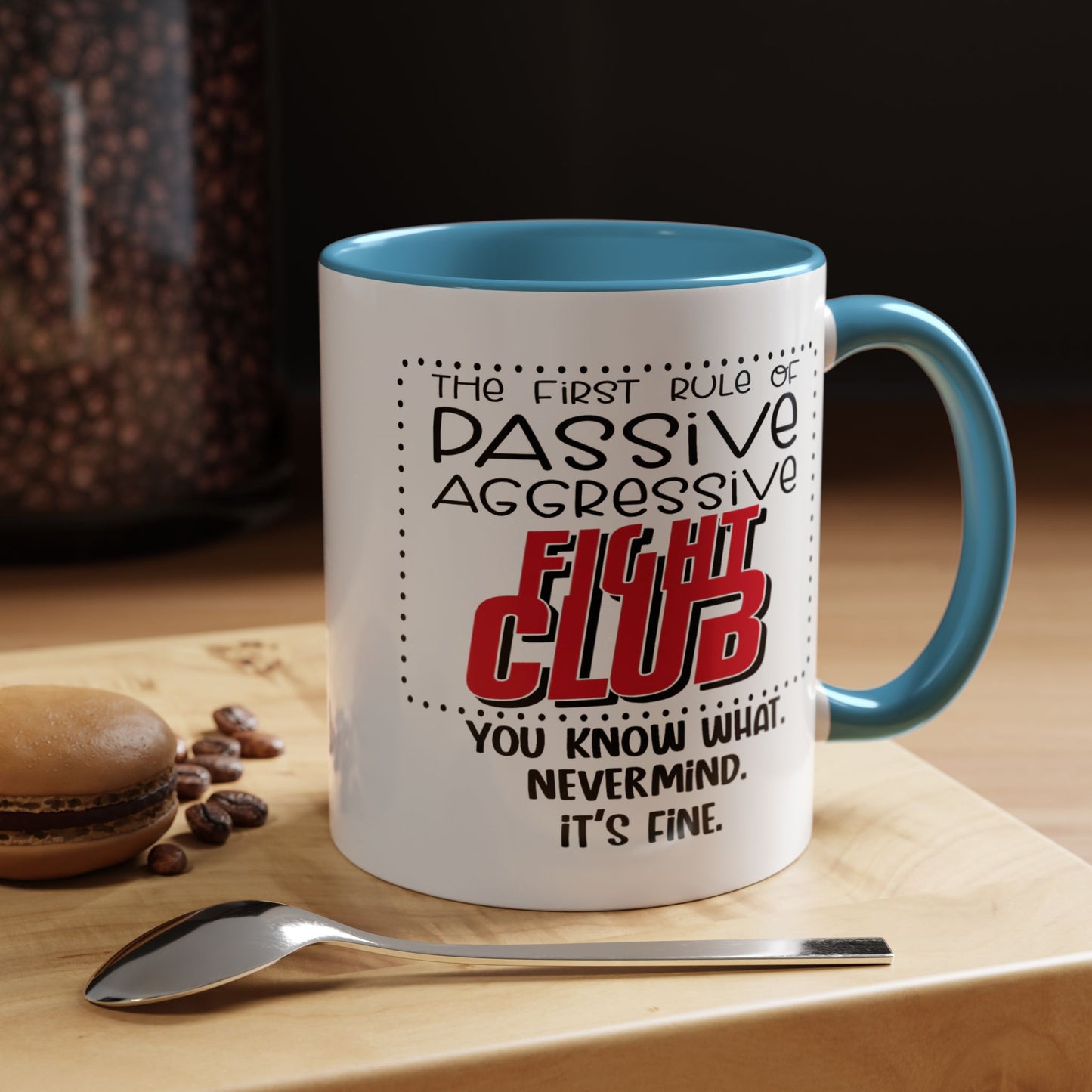 Humor Mug - The First Rule of Passive Aggressive Fight Club