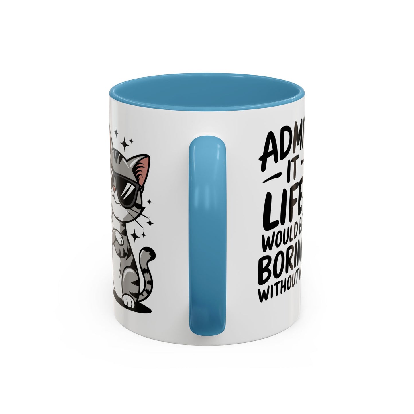 Animal Mug - Admit It Life Would Be Boring