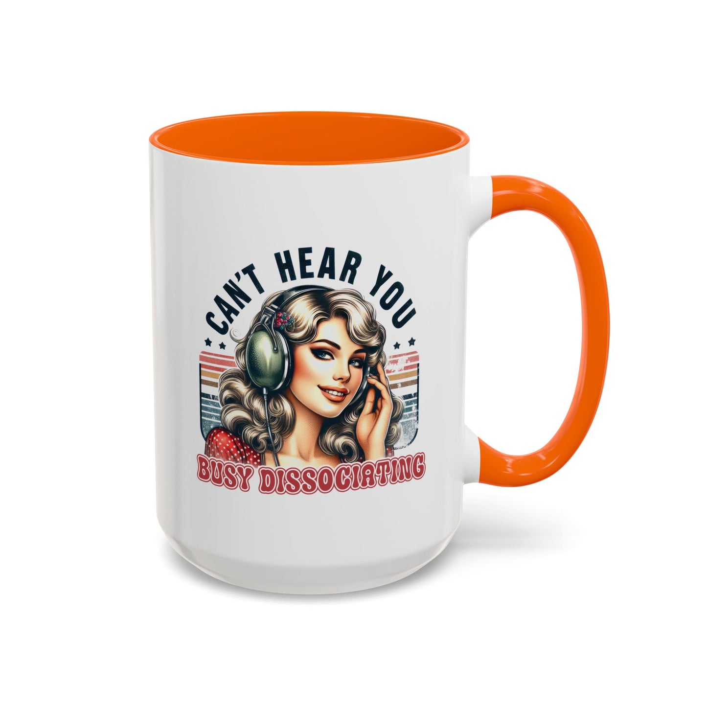 Humor Mug - Can't Hear You Busy Dissociating