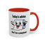 Humor Mug - Today's Advice
