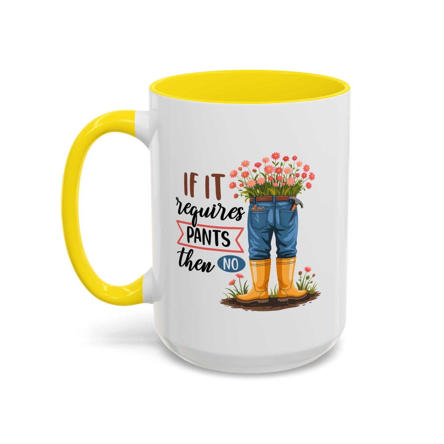 Humor Mug - If It Requires Pants Then No