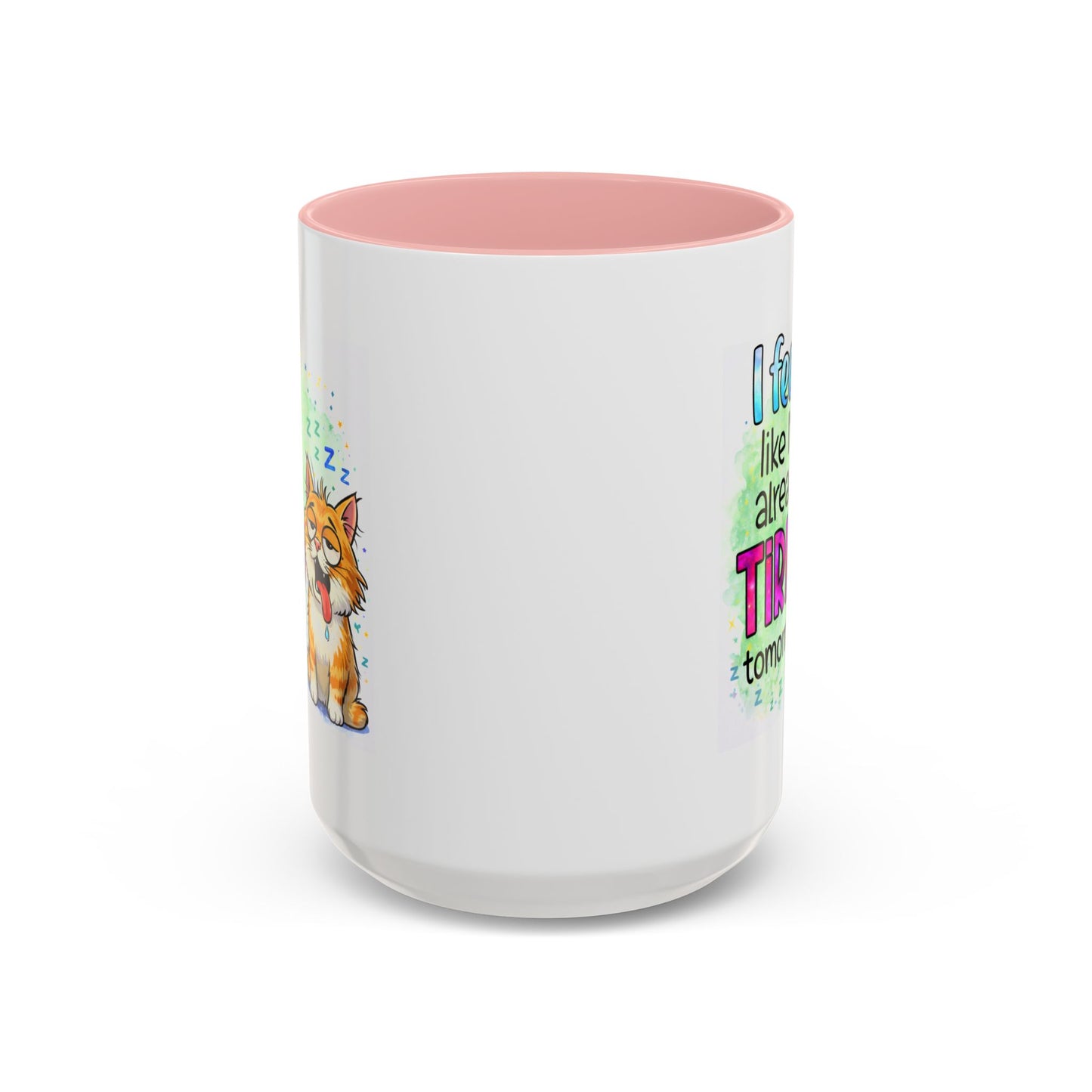 Humor Mug - I Feel Like I'm Already Tired Tomorrow
