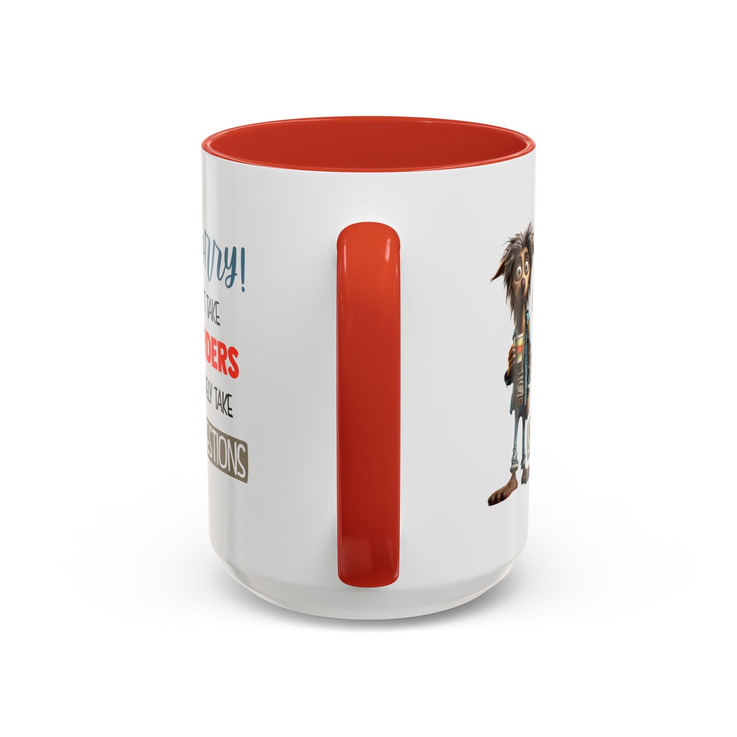 Humor Mug - Sorry I Don't Take Orders