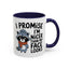 Humor Mug - I Promise I'm Nicer Than My Face Looks