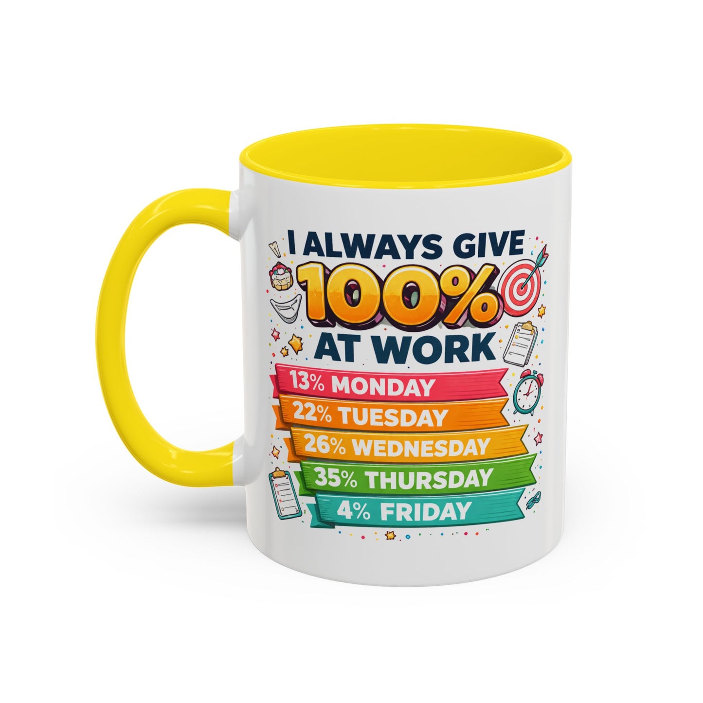 Humor Mug - I Always Give 100% At Work
